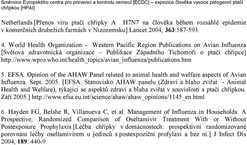 int/health_topics/avian_influenza/publications.htm 5. EFSA. Opinion of the AHAW Panel related to animal health and welfare aspects of Avian Influenza. Sept. 2005. [EFSA.