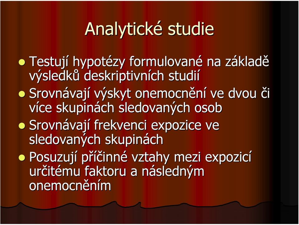 skupinách sledovaných osob Srovnávaj vají frekvenci expozice ve sledovaných