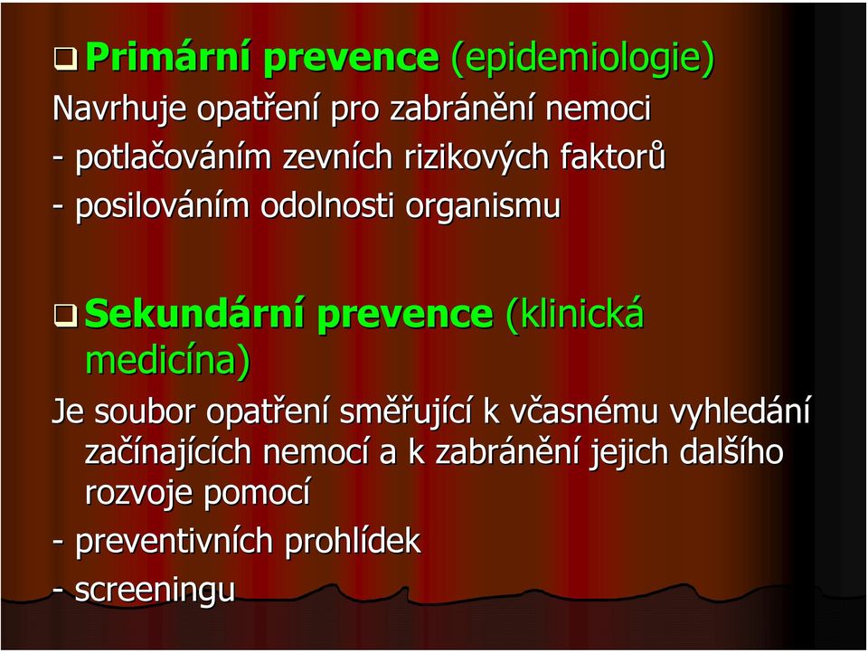 (klinická medicína) Je soubor opatřen ení směř ěřující k včasnv asnému vyhledání začínaj