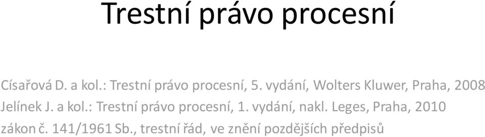 vydání, Wolters Kluwer, Praha, 2008 Jelínek J. a kol.