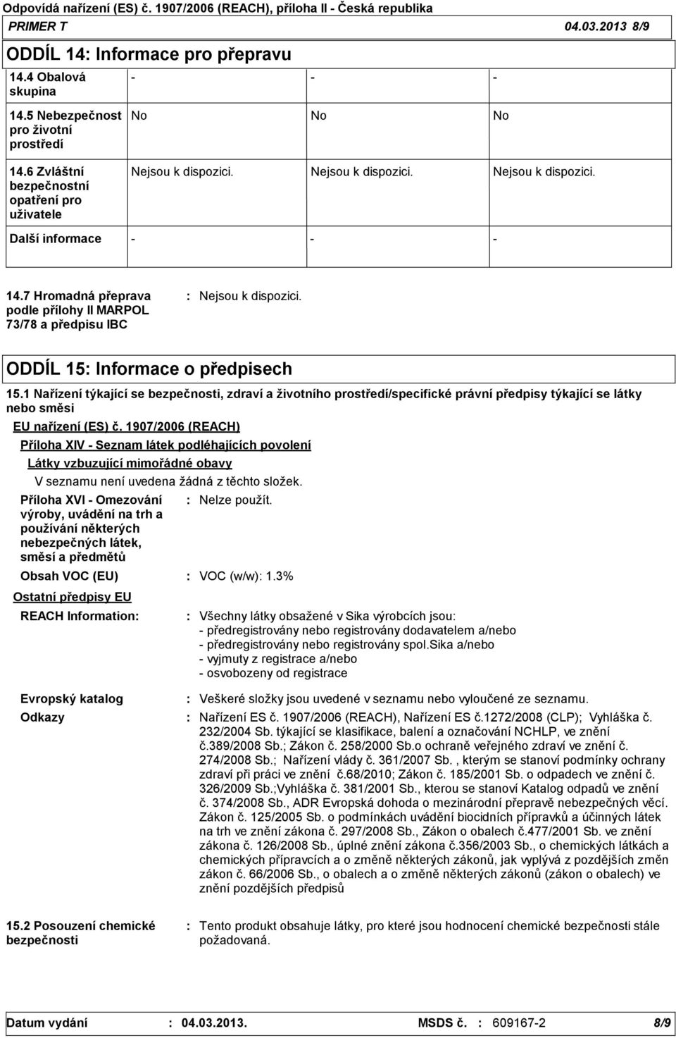 1 Nařízení týkající se bezpečnosti, zdraví a životního prostředí/specifické právní předpisy týkající se látky nebo směsi EU nařízení (ES) č.