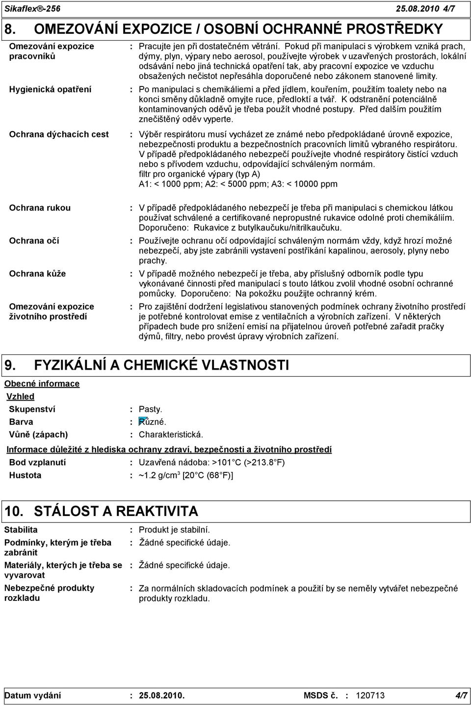 vzduchu obsažených nečistot nepřesáhla doporučené nebo zákonem stanovené limity.