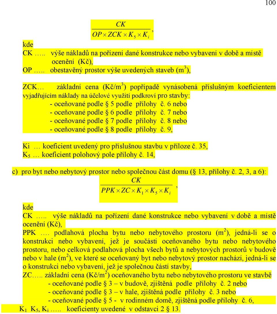 podle 5 podle přílohy č. 6 nebo - oceňované podle 6 podle přílohy č. 7 nebo - oceňované podle 7 podle přílohy č. 8 nebo - oceňované podle 8 podle přílohy č.