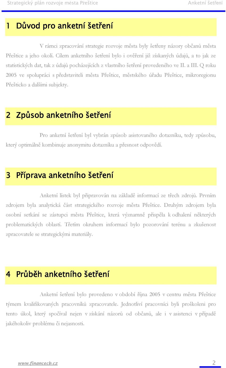 Q roku 2005 ve spolupráci s představiteli města Přeštice, městského úřadu Přeštice, mikroregionu Přešticko a dalšími subjekty.