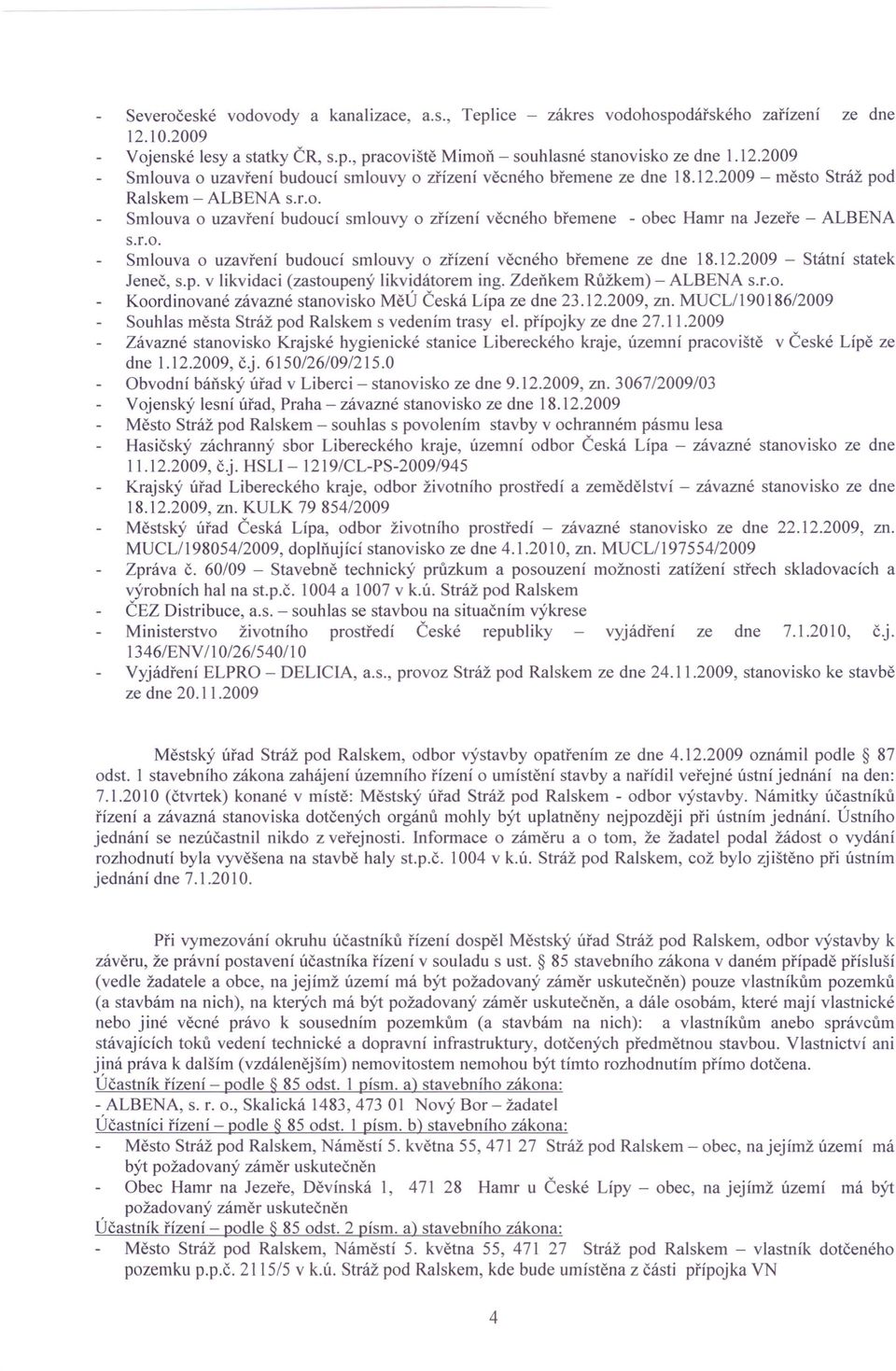 12.2009 - Státní statek Jeneč, s.p. v likvidaci (zastoupený likvidátorem ing. Zdeňkem Růžkem) - ALBENA s.r.o. Koordinované závazné stanovisko MěÚ Česká Lípa ze dne 23.12.2009, zn.