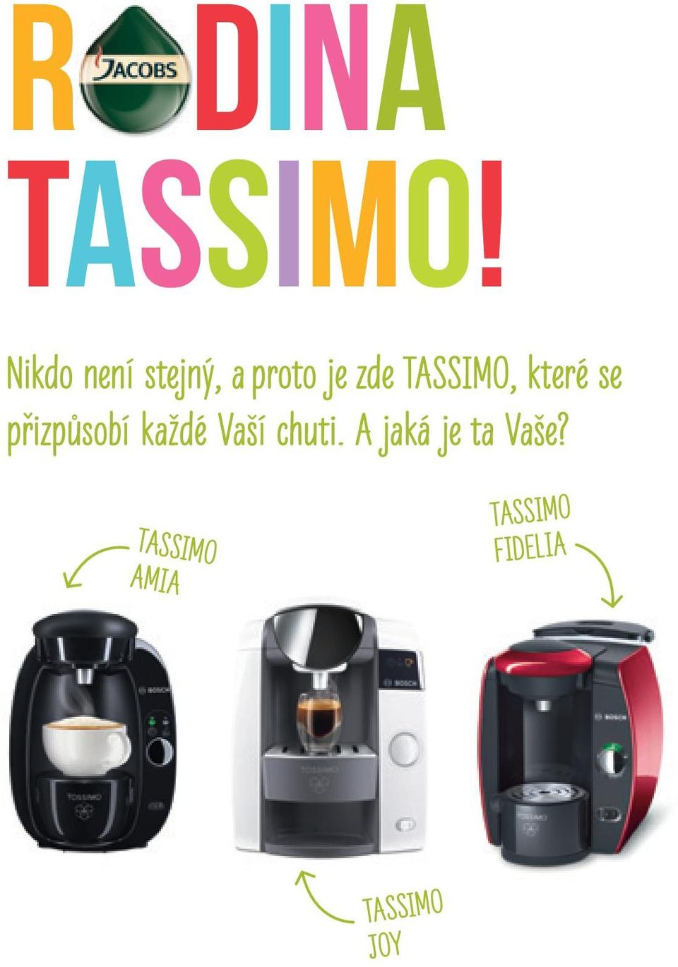 TASSIMO, které se přizpůsobí každé