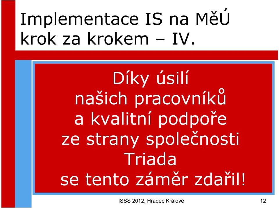 kvalitní Fakturace, podpoře Bankovní služby a Výkazy DPH ze strany společnosti vše