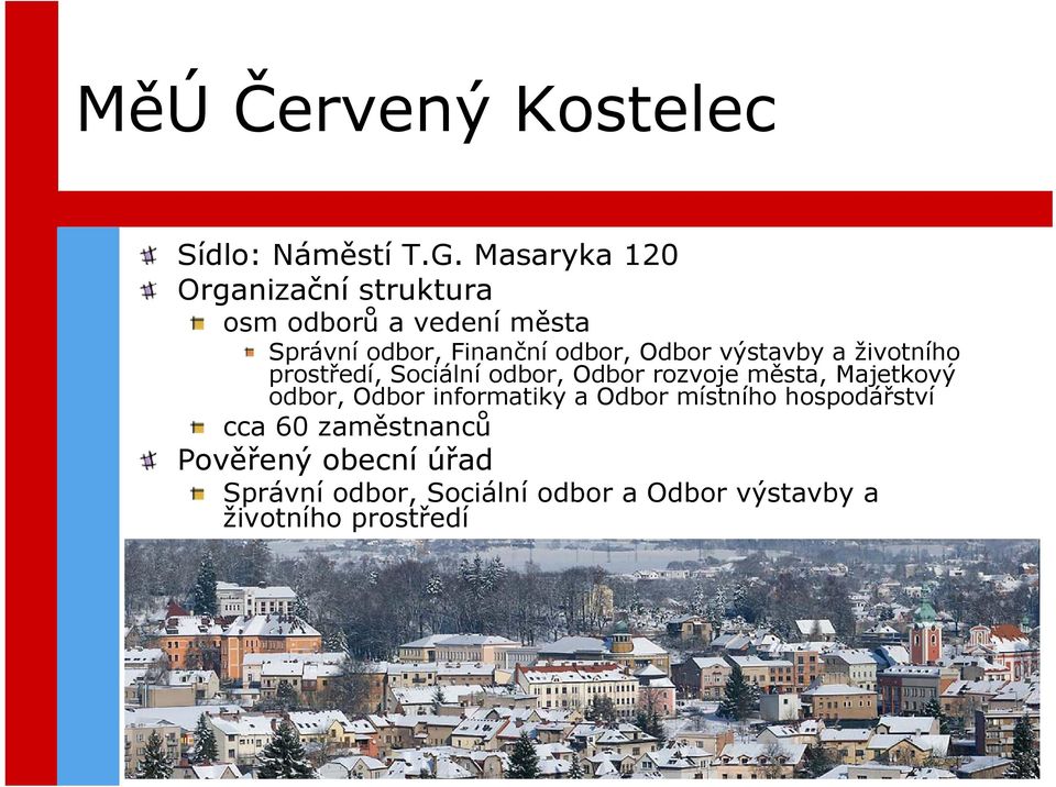 výstavby a životního prostředí, Sociální odbor, Odbor rozvoje města, Majetkový odbor, Odbor