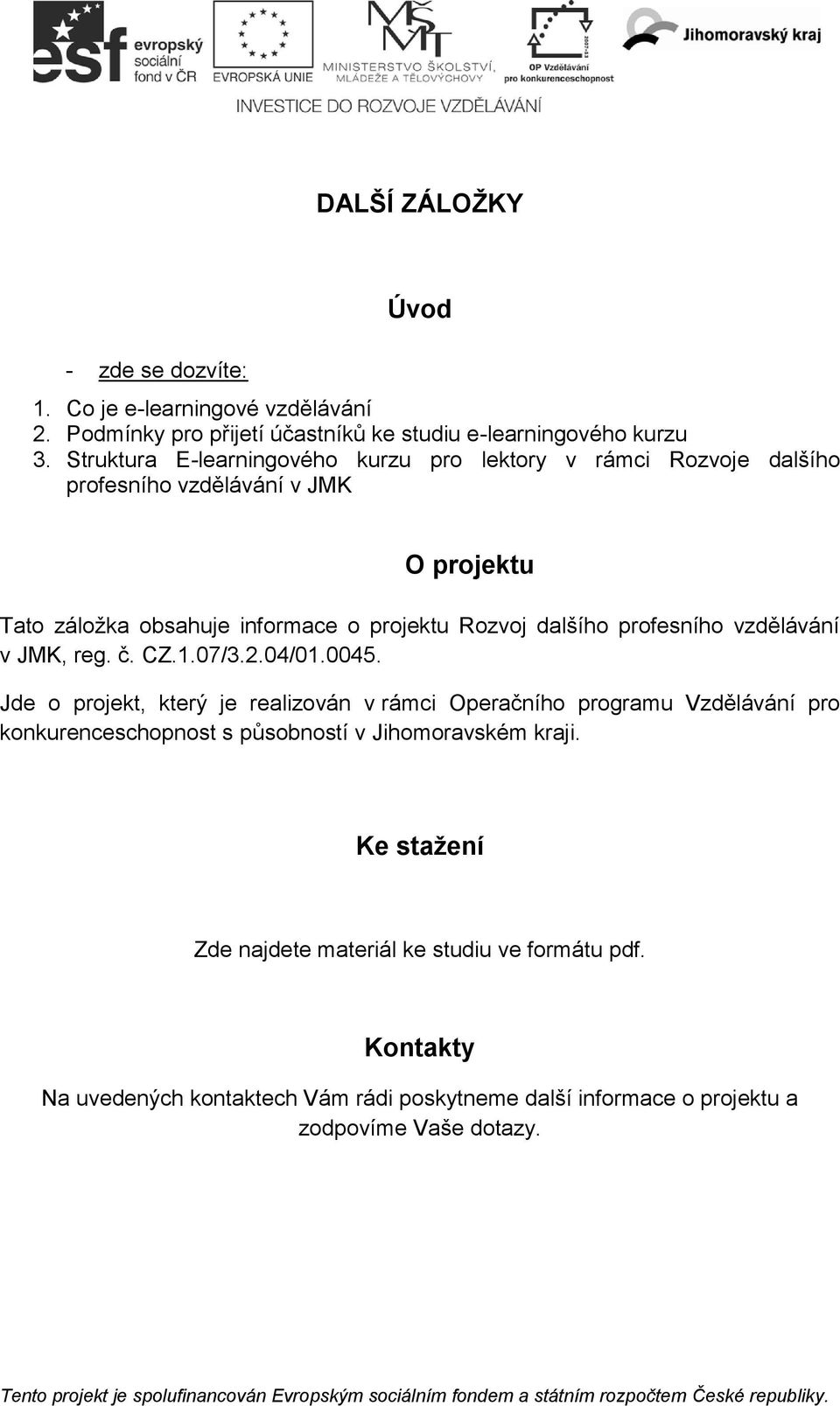 profesního vzdělávání v JMK, reg. č. CZ.1.07/3.2.04/01.0045.
