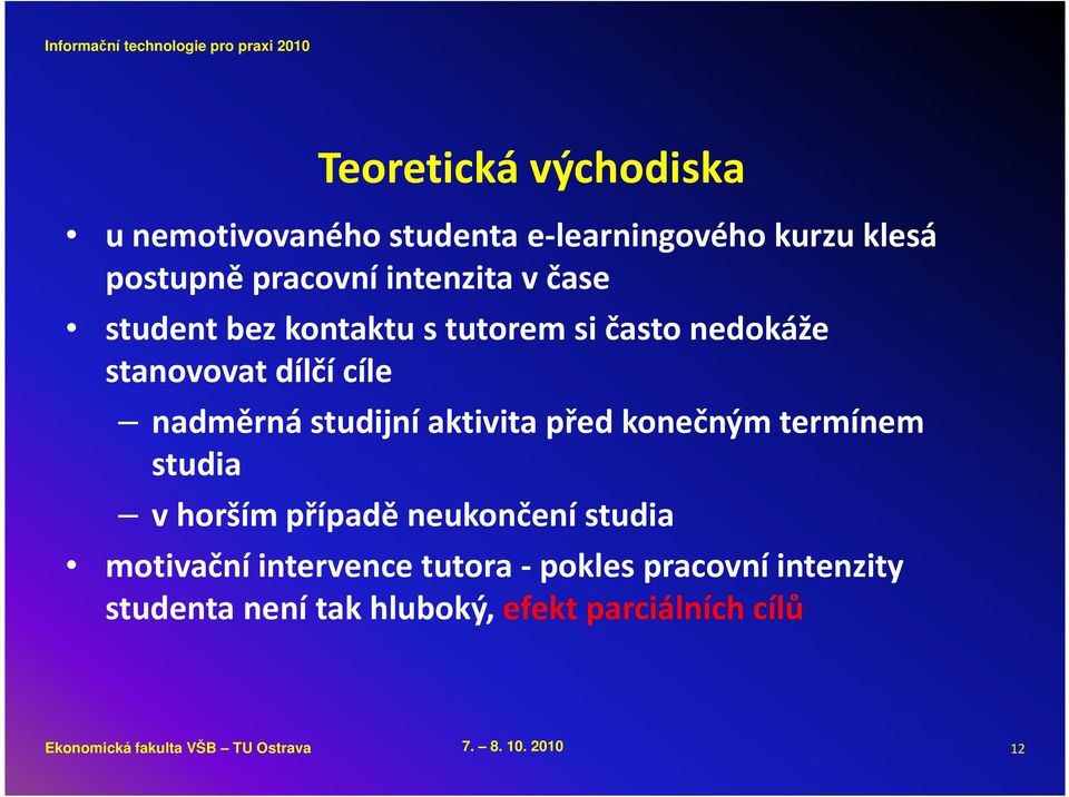 konečným termínem studia v horším případě neukončení studia motivační intervence tutora -pokles pracovní