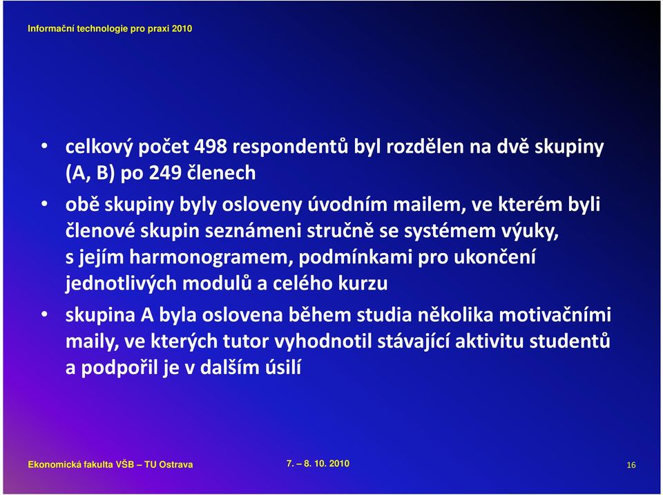 ukončení jednotlivých modulů a celého kurzu skupina A byla oslovena během studia několika motivačními maily, ve