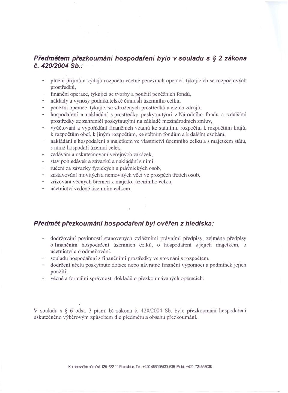 činnosti územního celku, peněžní operace, týkající se sdružených prostředků a cizích zdrojů, hospodaření a nakládání s prostředky poskytnutými z Národního fondu a s dalšími prostředky ze zahraničí