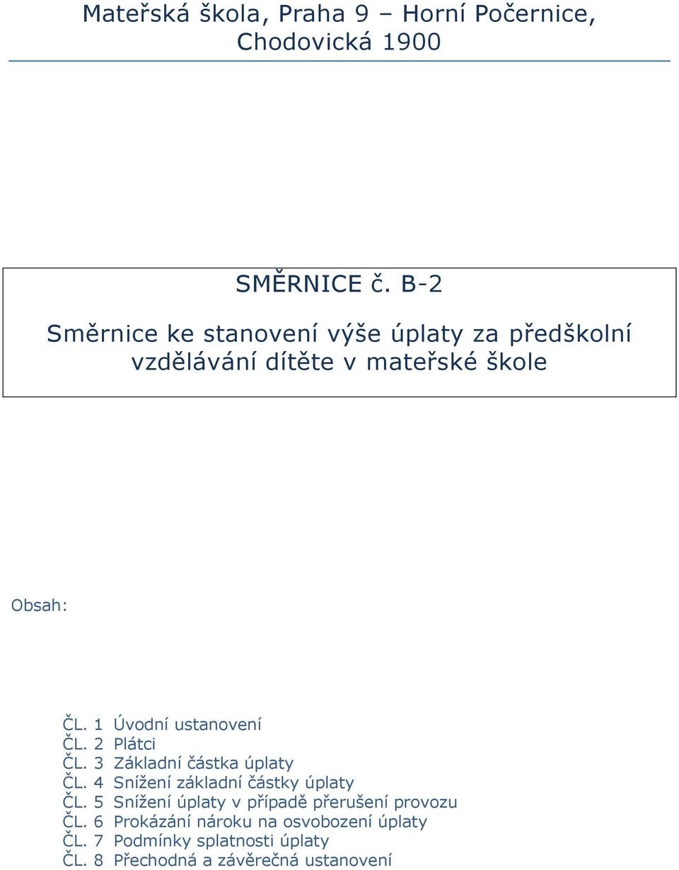 1 Úvodní ustanovení ČL. 2 Plátci ČL. 3 Základní částka úplaty ČL. 4 Snížení základní částky úplaty ČL.