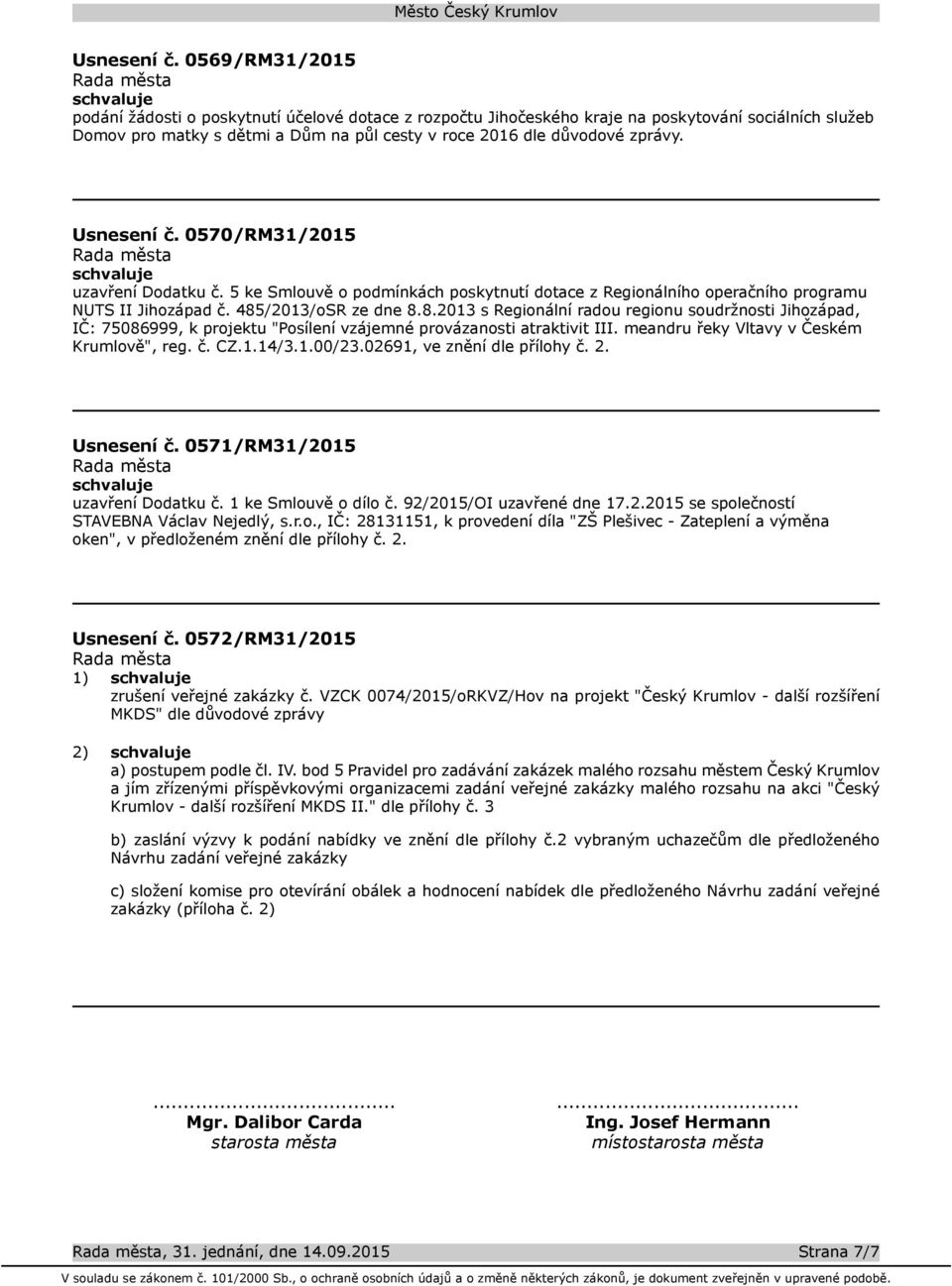 0570/RM31/2015 uzavření Dodatku č. 5 ke Smlouvě o podmínkách poskytnutí dotace z Regionálního operačního programu NUTS II Jihozápad č. 485