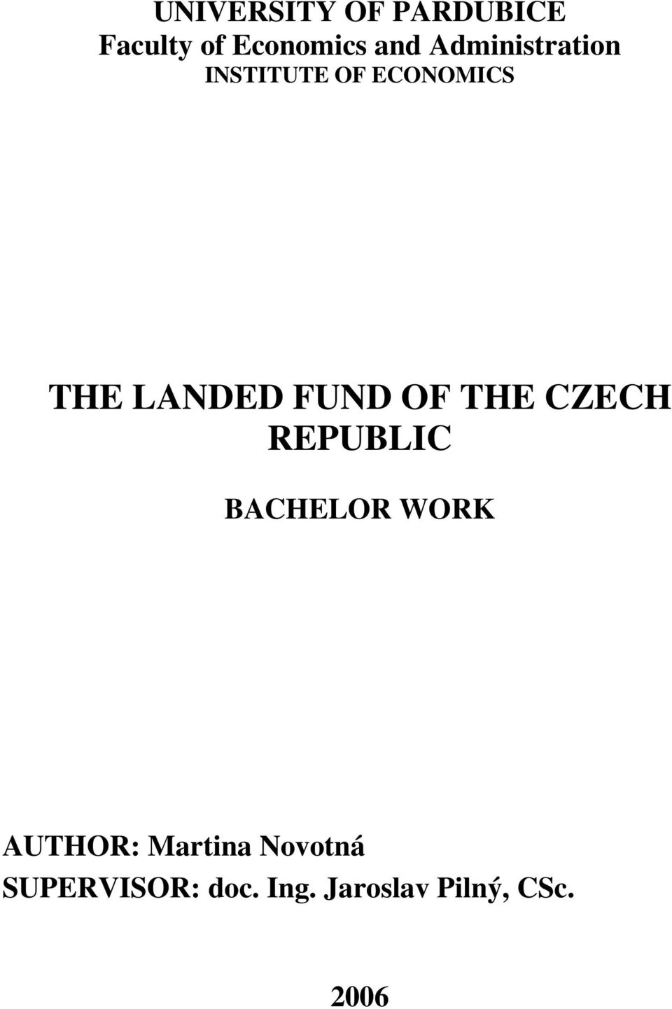 FUND OF THE CZECH REPUBLIC BACHELOR WORK AUTHOR: