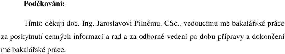 , vedoucímu mé bakalářské práce za poskytnutí
