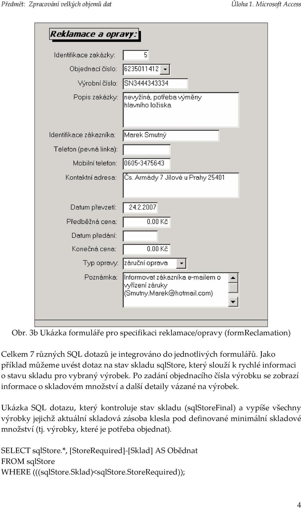 Po zadání objednacího čísla výrobku se zobrazí informace o skladovém množství a další detaily vázané na výrobek.