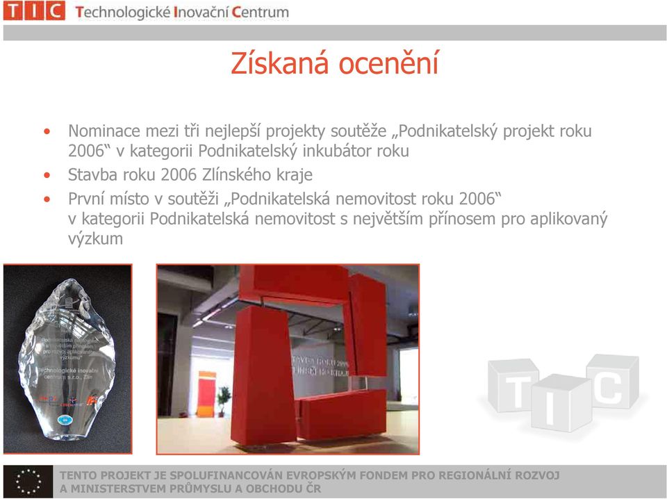 Zlínského kraje První místo v soutěži Podnikatelská nemovitost roku 2006 v