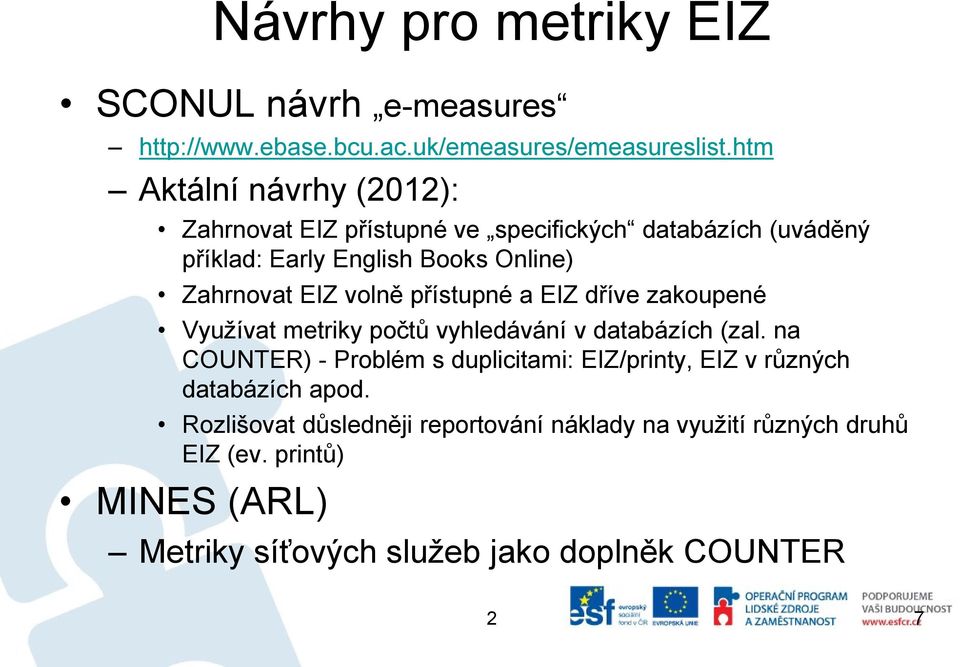 volně přístupné a EIZ dříve zakoupené Využívat metriky počtů vyhledávání v databázích (zal.