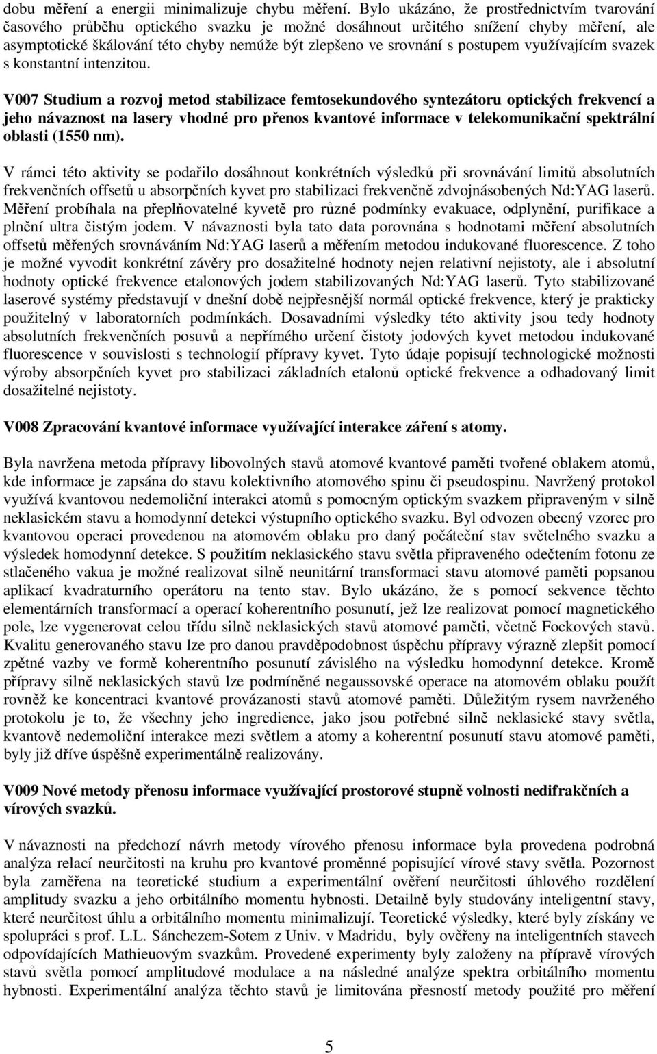 postupem využívajícím svazek s konstantní intenzitou.