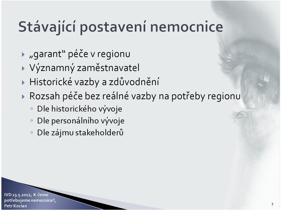 reálné vazby na potřeby regionu Dle historického