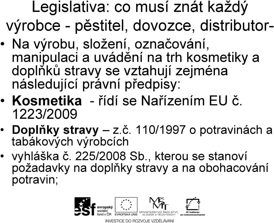 právní předpisy: Kosmetika - řídí se Nařízením EU č.