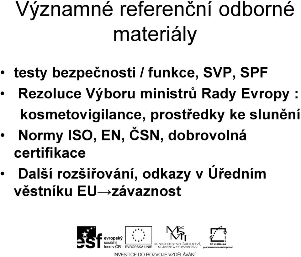 kosmetovigilance, prostředky ke slunění Normy ISO, EN, ČSN,