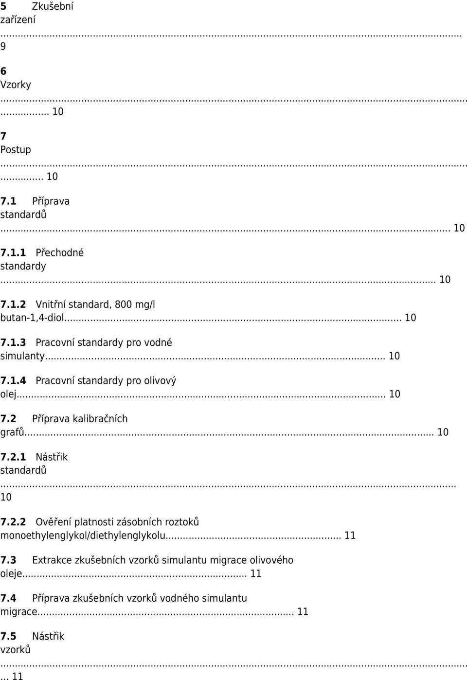 .. 10 7.2.2 Ověření platnosti zásobních roztoků monoethylenglykol/diethylenglykolu... 11 7.