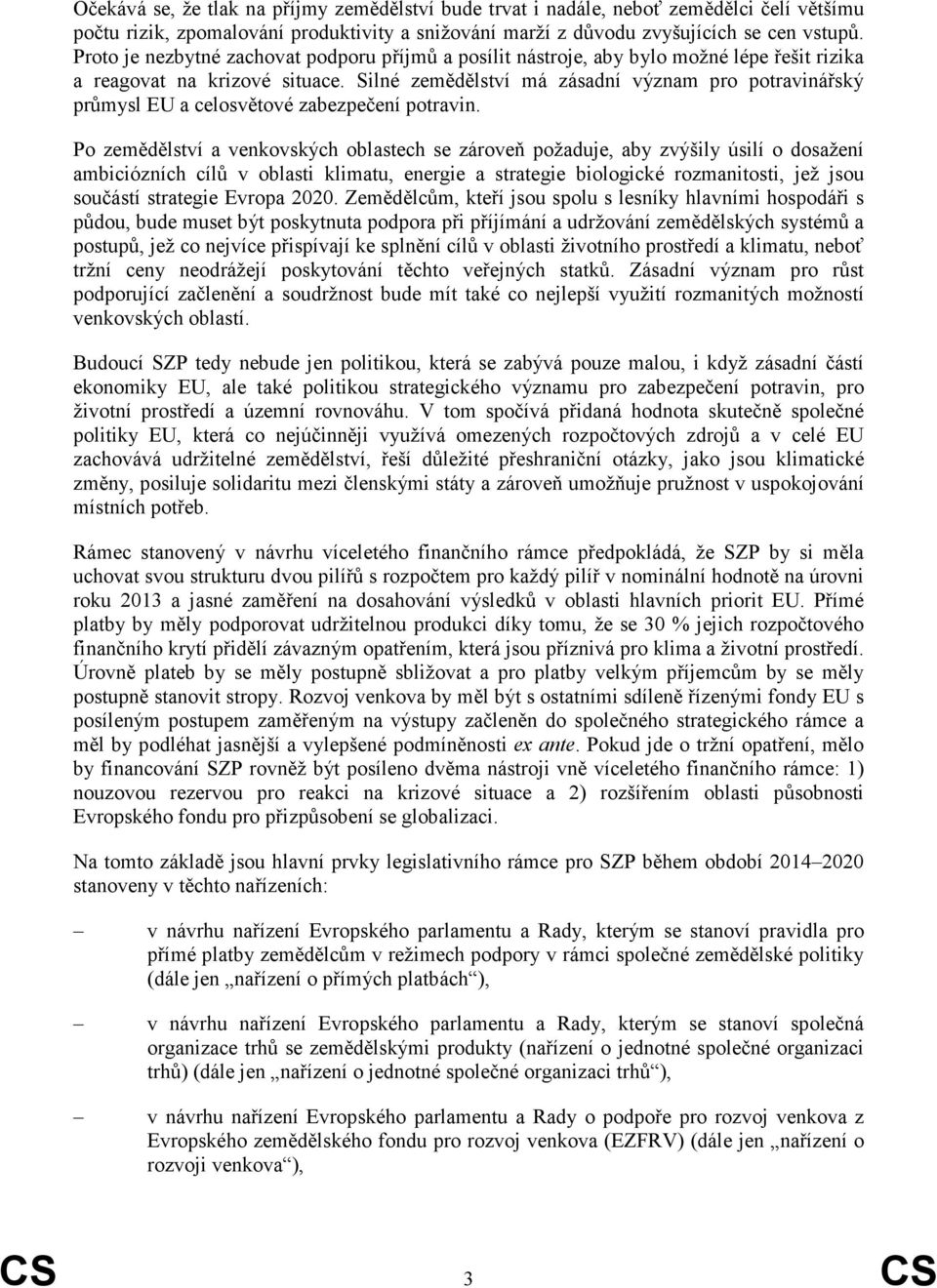 Silné zemědělství má zásadní význam pro potravinářský průmysl EU a celosvětové zabezpečení potravin.