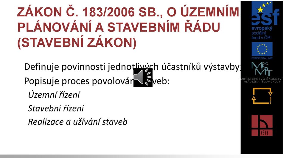 Definuje povinnosti jednotlivých účastníků výstavby;
