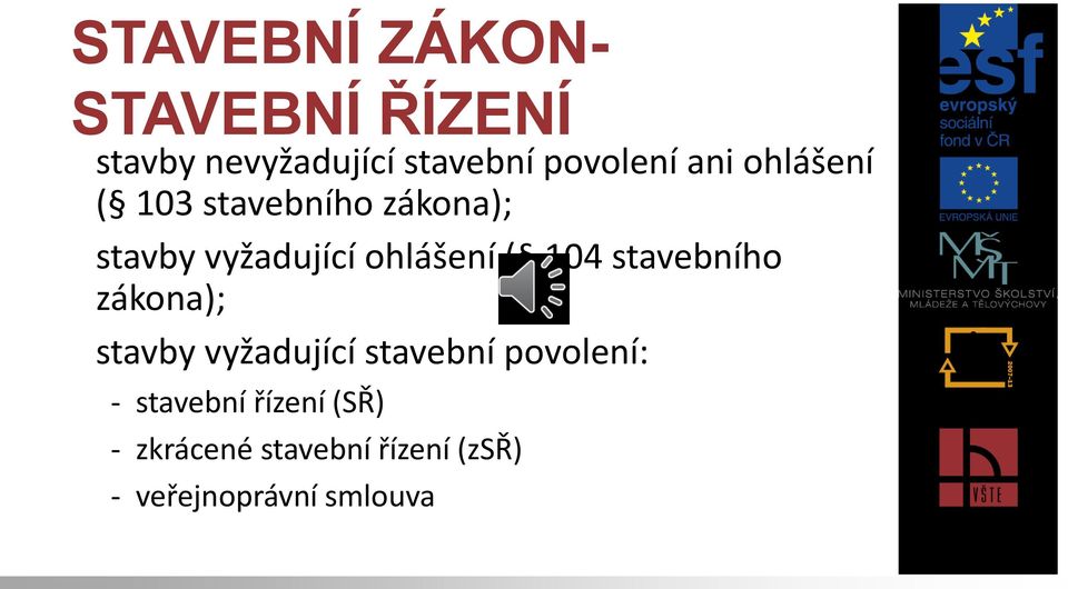 104 stavebního zákona); stavby vyžadující stavební povolení: -