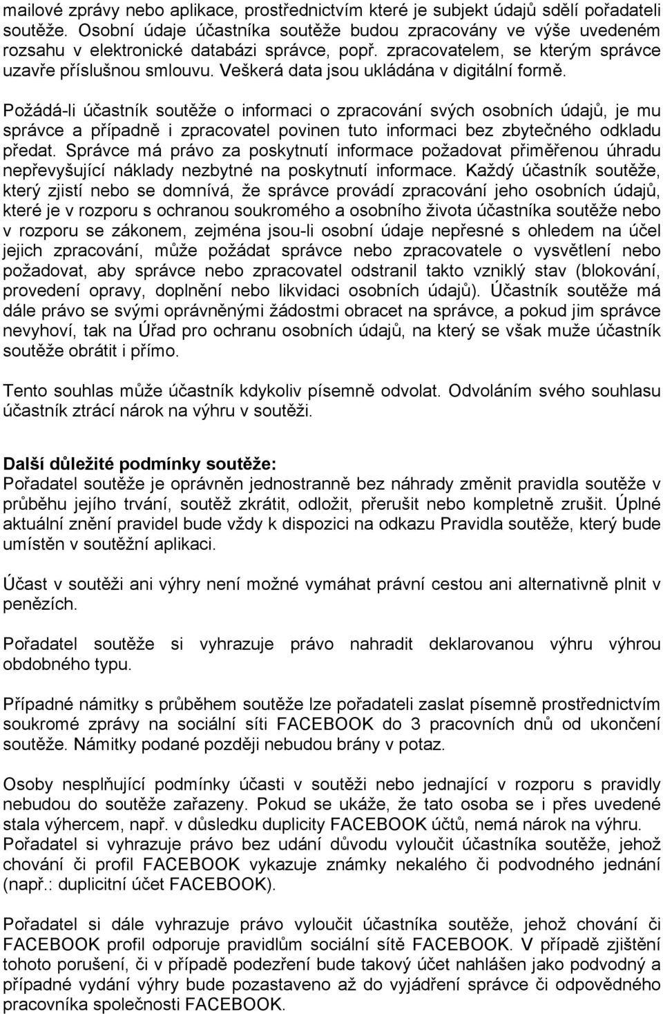 Veškerá data jsou ukládána v digitální formě.