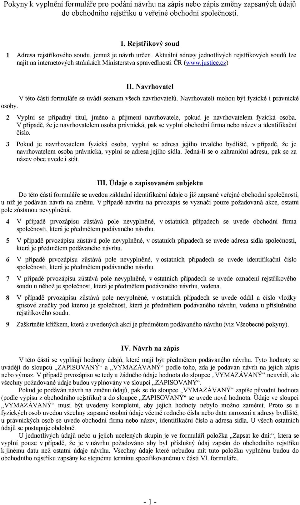2 Vyplní se případný titul, jméno a příjmení navrhovatele, pokud je navrhovatelem fyzická osoba.