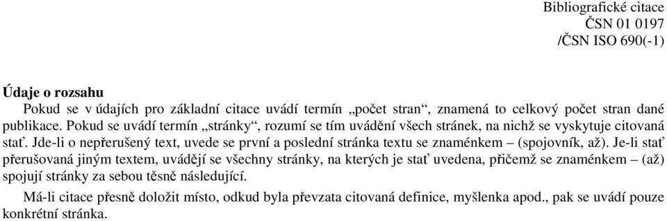 Jde-li o nepřerušený text, uvede se první a poslední stránka textu se znaménkem (spojovník, až).