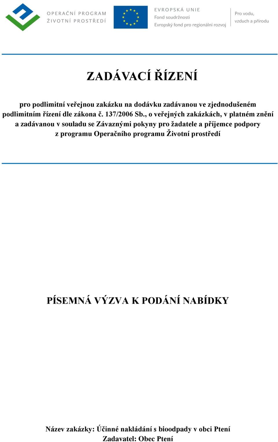 , o veřejných zakázkách, v platném znění a zadávanou v souladu se Závaznými pokyny pro žadatele a