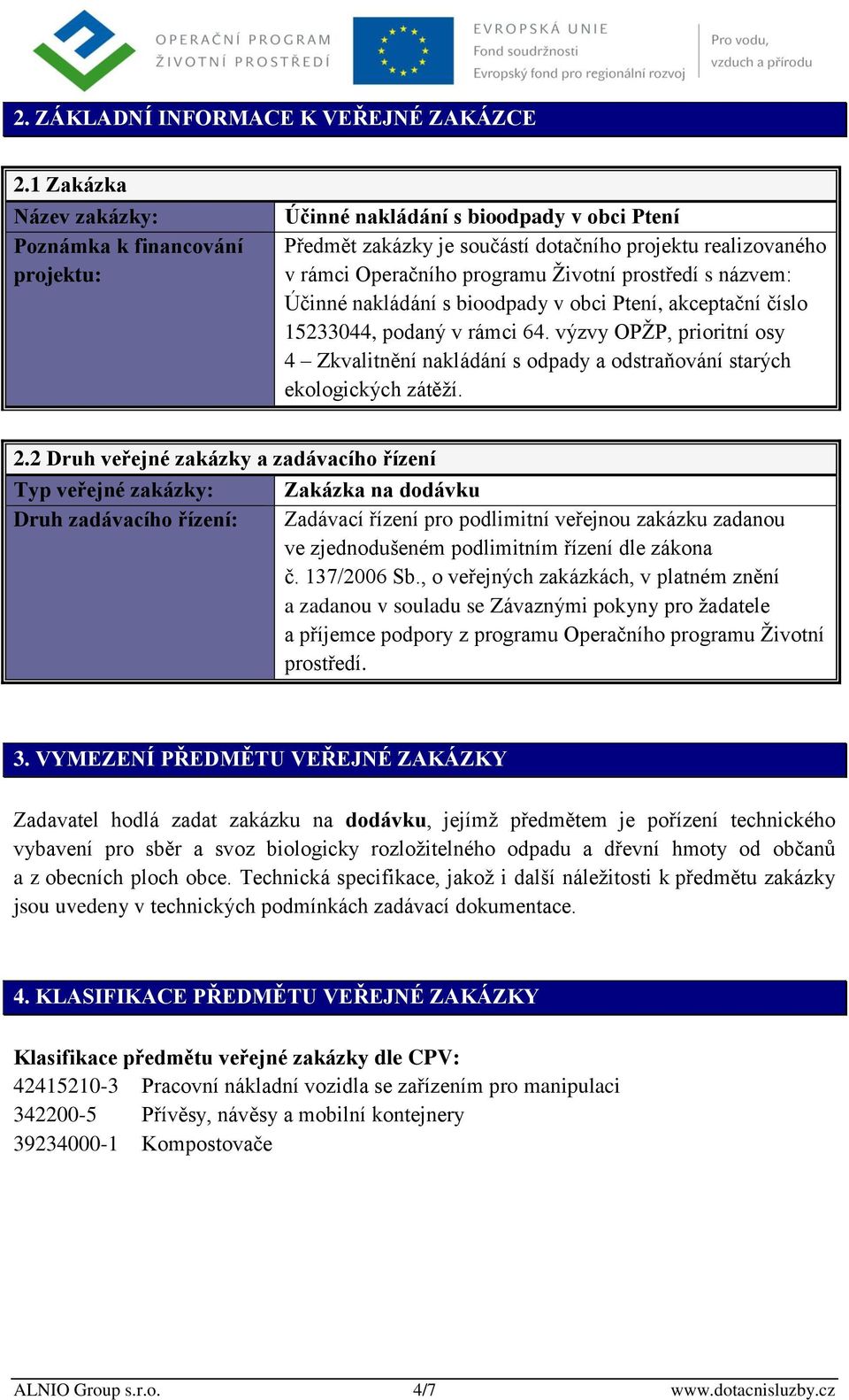 prostředí s názvem: Účinné nakládání s bioodpady v obci Ptení, akceptační číslo 15233044, podaný v rámci 64.