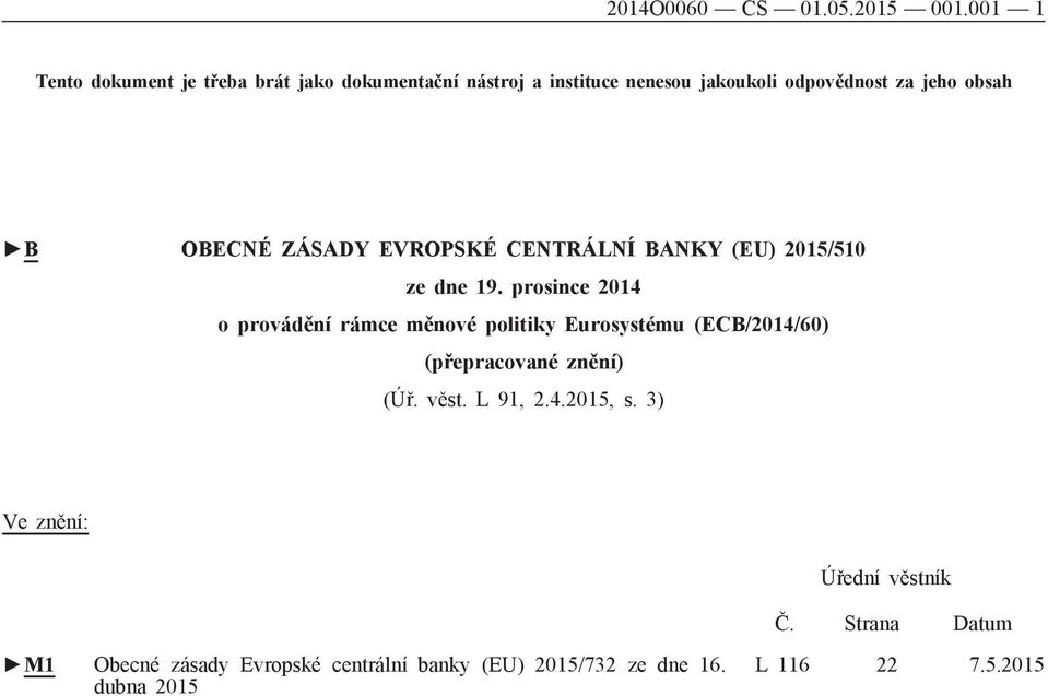 OBECNÉ ZÁSADY EVROPSKÉ CENTRÁLNÍ BANKY (EU) 2015/510 ze dne 19.