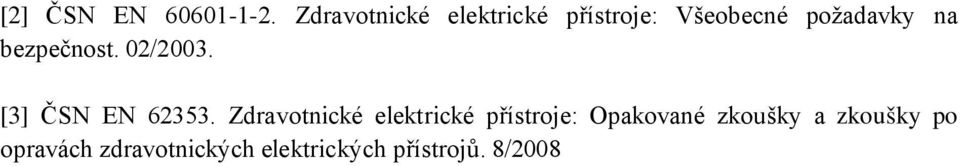bezpečnost. 02/2003. [3] ČSN EN 62353.
