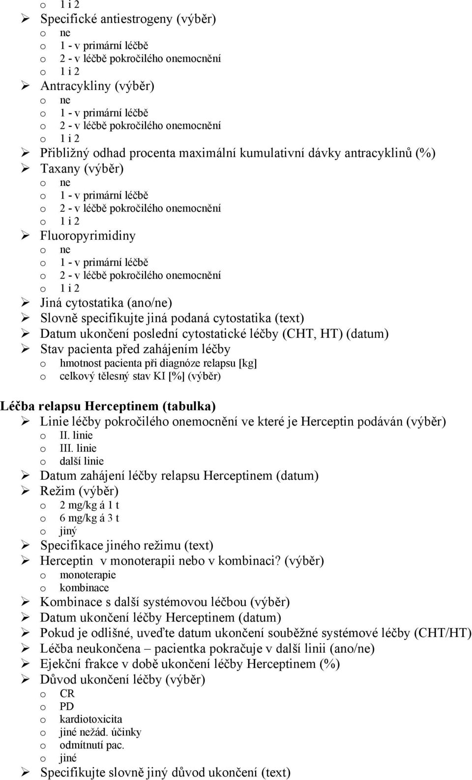 tělesný stav KI [%] (výběr) Léčba relapsu Herceptinem (tabulka) Linie léčby pokročilého onemocnění ve které je Herceptin podáván (výběr) o II. linie o III.