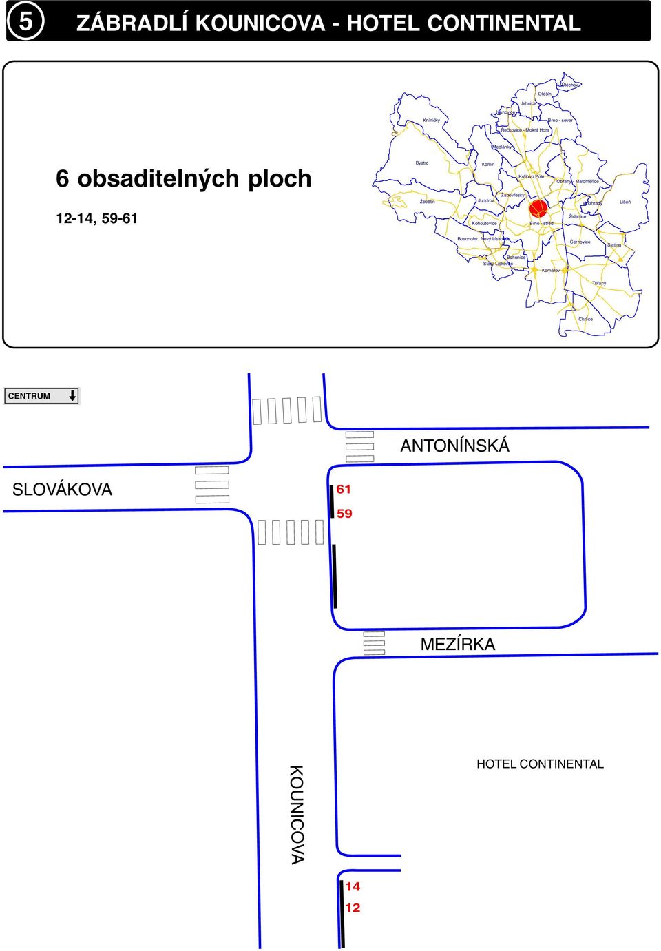 Nový Lískovec ANTONÍNSKÁ SLOVÁKOVA 61 59