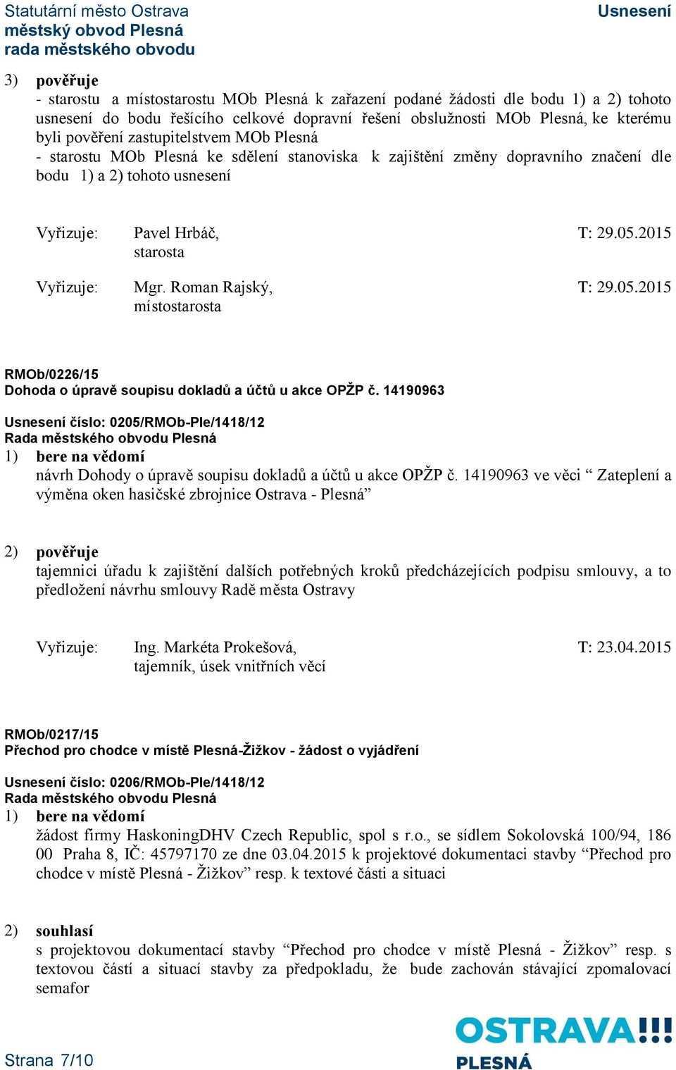 Roman Rajský, T: 29.05.2015 místo RMOb/0226/15 Dohoda o úpravě soupisu dokladů a účtů u akce OPŽP č. 14190963 číslo: 0205/RMOb-Ple/1418/12 návrh Dohody o úpravě soupisu dokladů a účtů u akce OPŽP č.