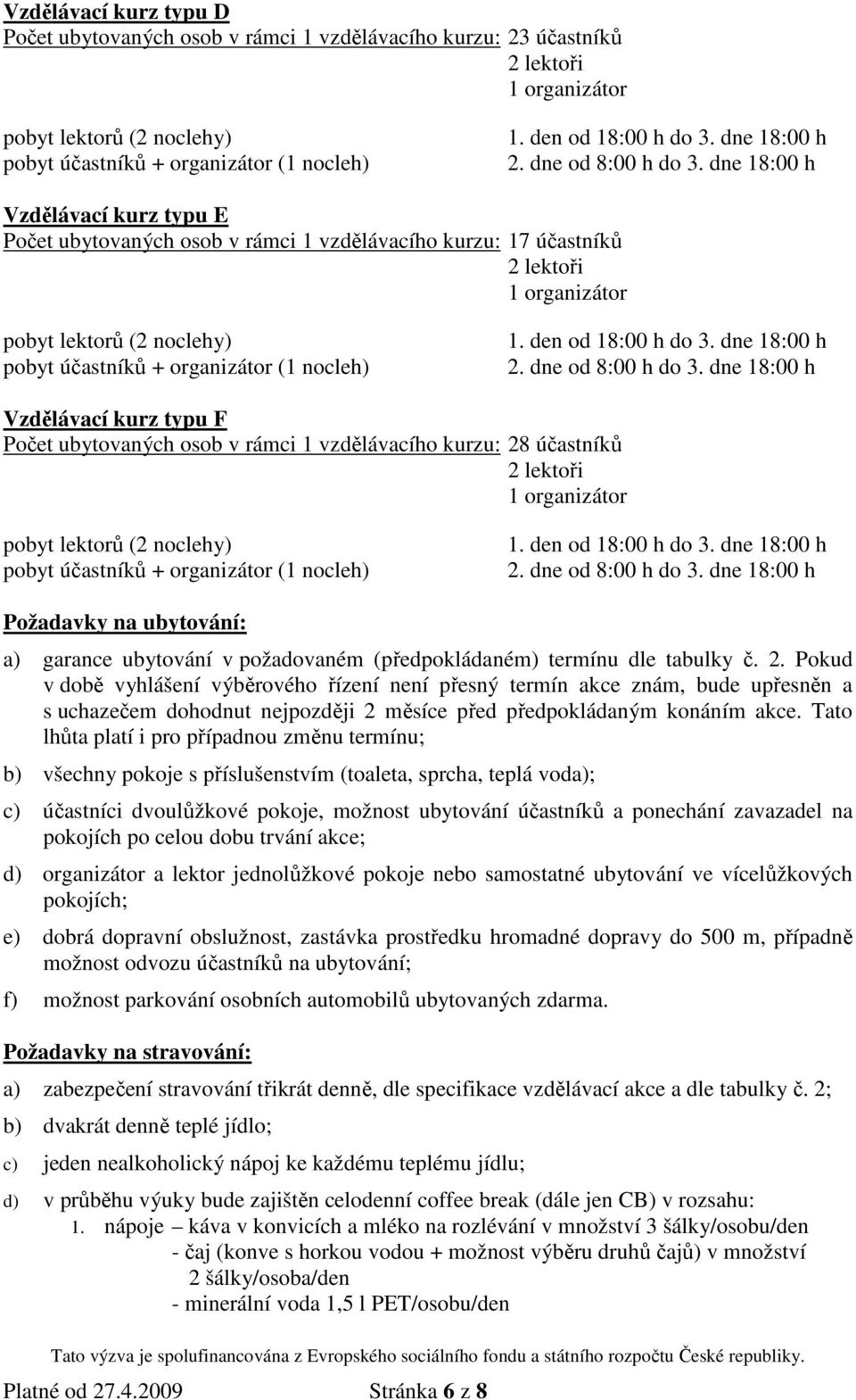 požadovaném (předpokládaném) termínu dle tabulky č. 2.