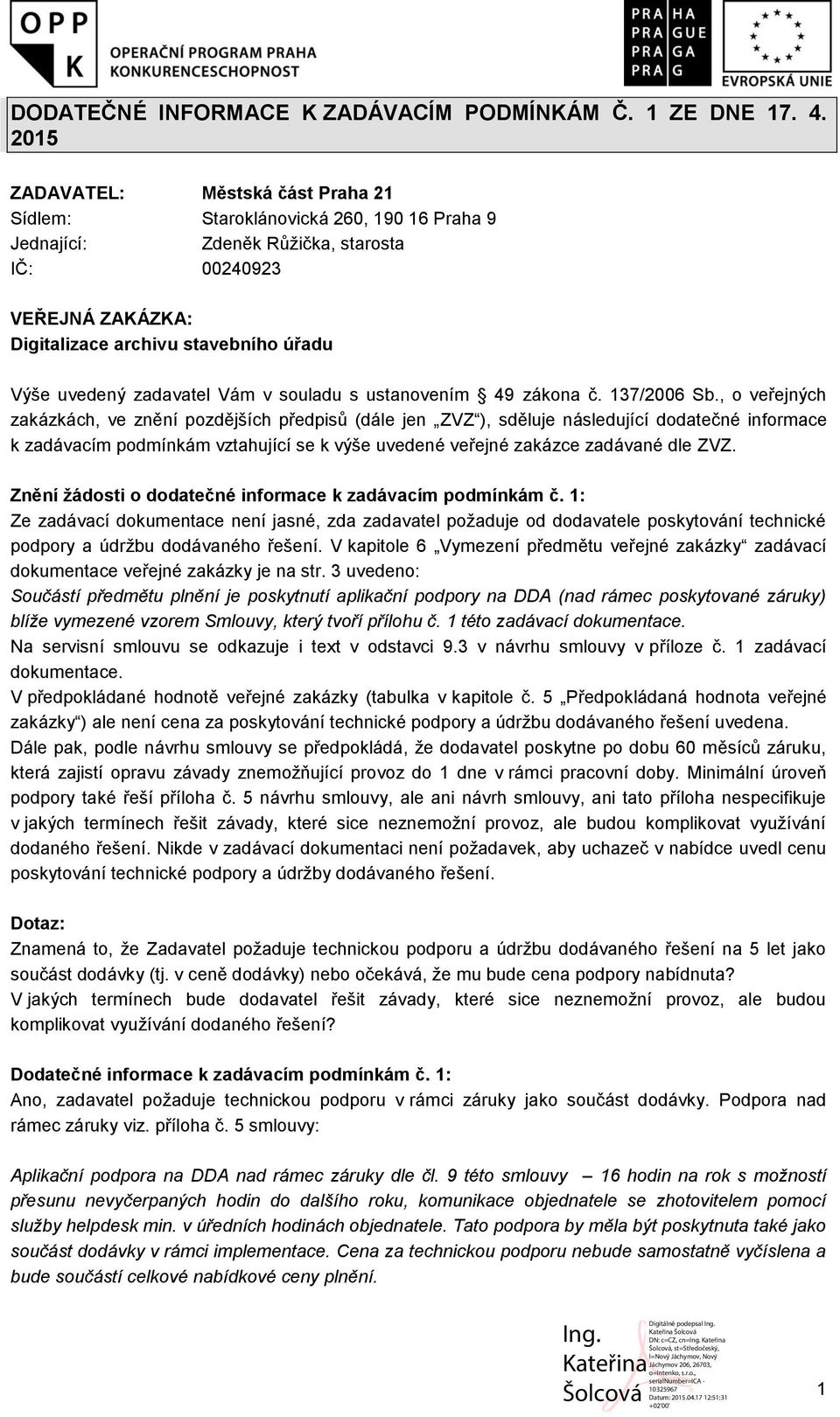 zadavatel Vám v souladu s ustanovením 49 zákona č. 137/2006 Sb.