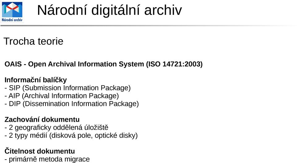 DIP (Dissemination Information Package) Zachování dokumentu - 2 geograficky oddělená
