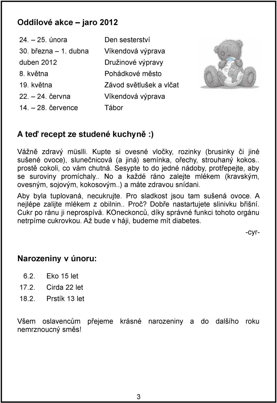 . prostě cokoli, co vám chutná. Sesypte to do jedné nádoby, protřepejte, aby se suroviny promíchaly.. No a každé ráno zalejte mlékem (kravským, ovesným, sojovým, kokosovým..) a máte zdravou snídani.