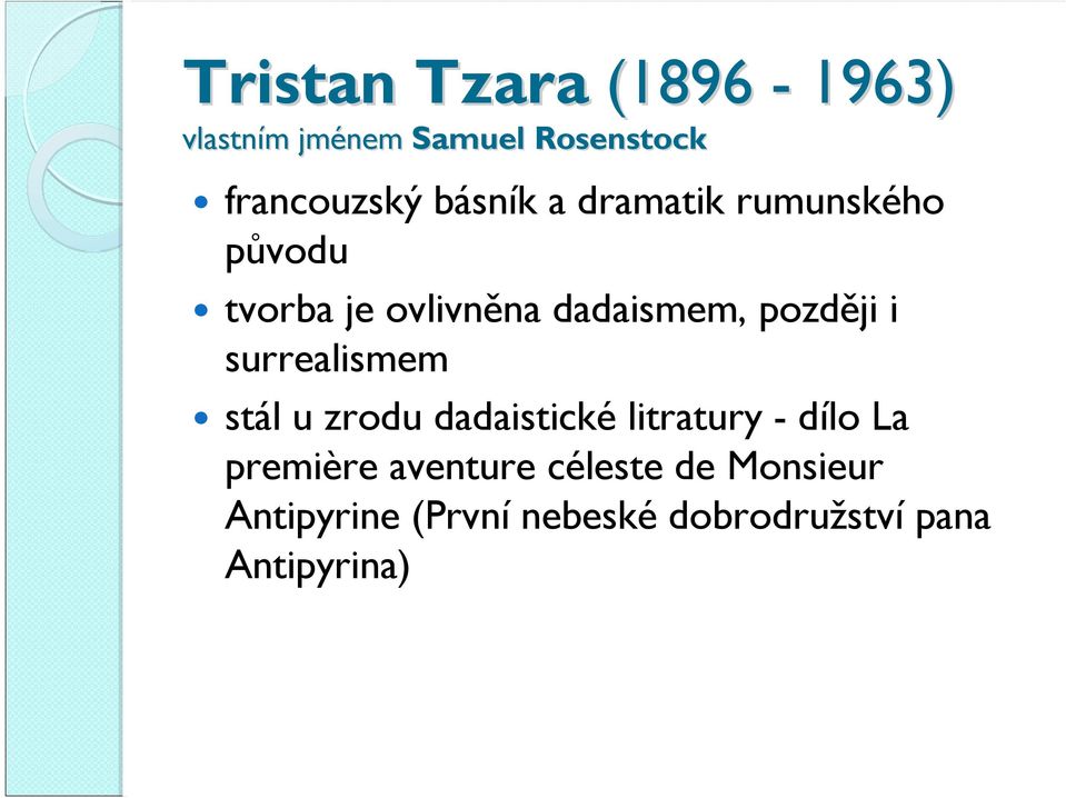 i surrealismem stál u zrodu dadaistické litratury - dílo La première