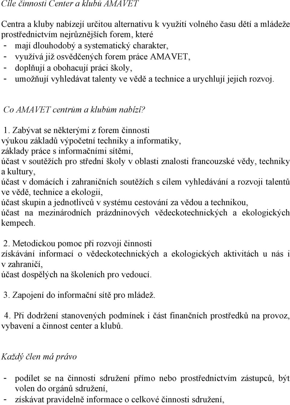 Co AMAVET centrům a klubům nabízí? 1.