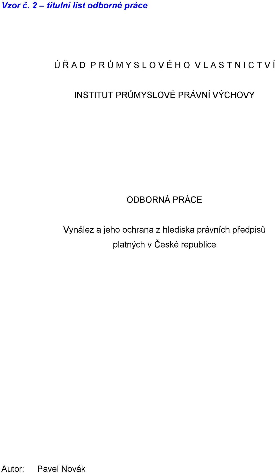 O V L A S T N I C T V Í INSTITUT PRŮMYSLOVĚ PRÁVNÍ VÝCHOVY