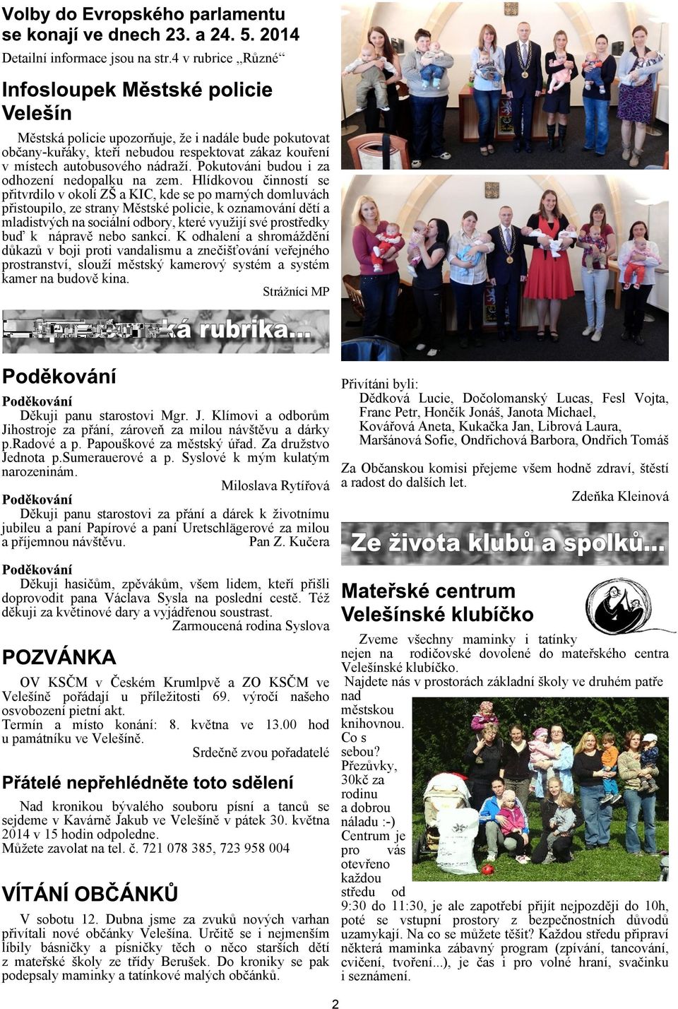 Hlídkovou èinností se pøitvrdilo v okolí Z a KIC, kde se po marných domluvách pøistoupilo, ze strany Mìstské policie, k oznamování dìtí a mladistvých na sociální odbory, které vyuijí své prostøedky