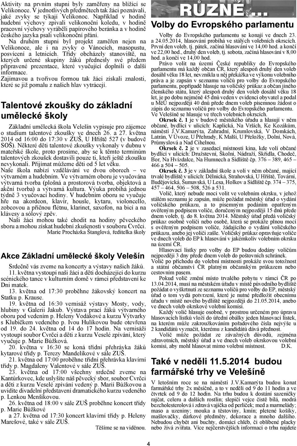 Na druhém stupni byl projekt zamìøen nejen na Velikonoce, ale i na zvyky o Vánocích, masopustu, posvícení a letnicích.